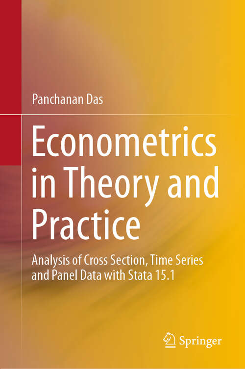 Book cover of Econometrics in Theory and Practice: Analysis of Cross Section, Time Series and Panel Data with Stata 15.1 (1st ed. 2019)