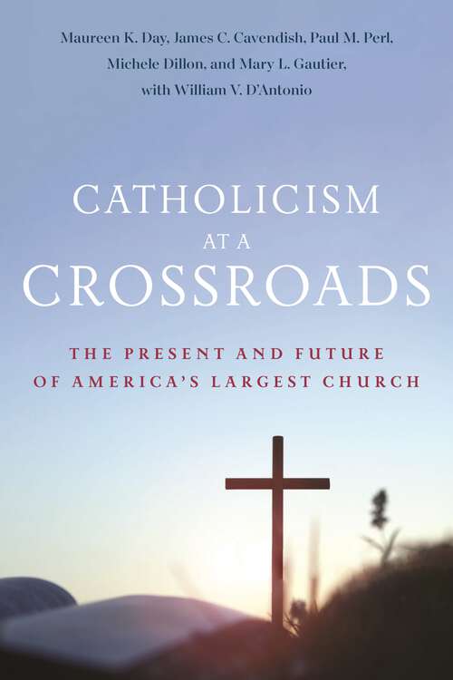 Book cover of Catholicism at a Crossroads: The Present and Future of America’s Largest Church