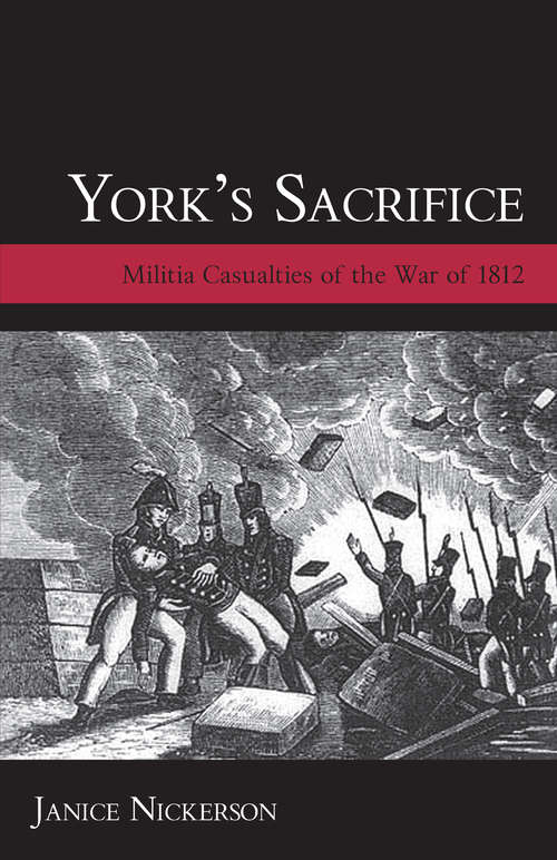 York's Sacrifice: Militia Casualties of the War of 1812
