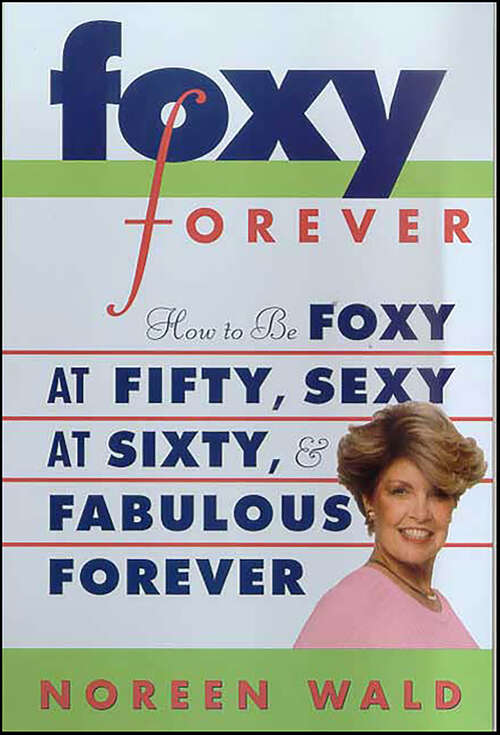 Book cover of Foxy Forever: How to Be Foxy at Fifty, Sexy at Sixty, & Fabulous Forever