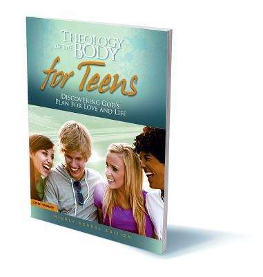 Theology of the Body For Teens: Discovering God's Plan for Love and Life,Middle School Edition