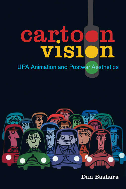 Book cover of Cartoon Vision: UPA Animation and Postwar Aesthetics
