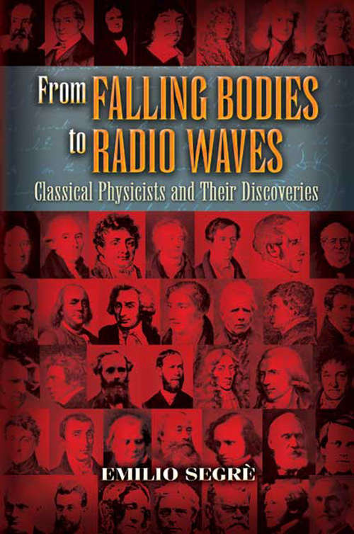 Book cover of From Falling Bodies to Radio Waves: Classical Physicists and Their Discoveries