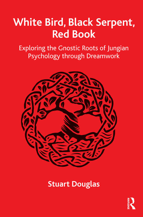 White Bird, Black Serpent, Red Book: Exploring the Gnostic Roots of Jungian Psychology through Dreamwork