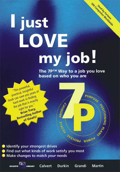 Book cover of I just LOVE my job!: The 7P Way to a job you love based on who you are