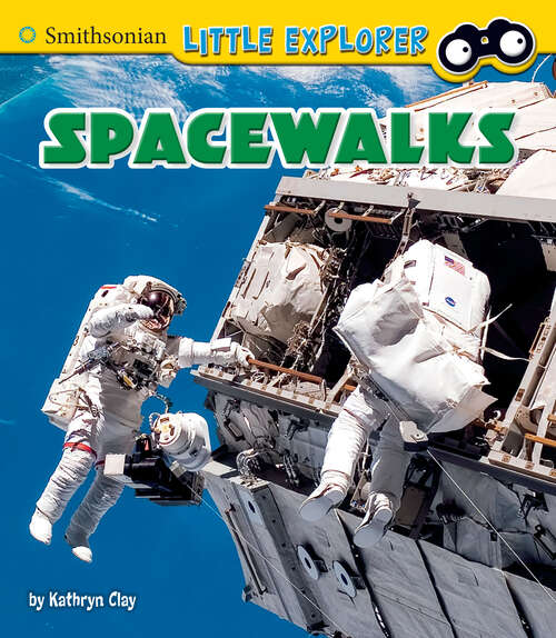 Book cover of Spacewalks (Little Astronauts Ser.)