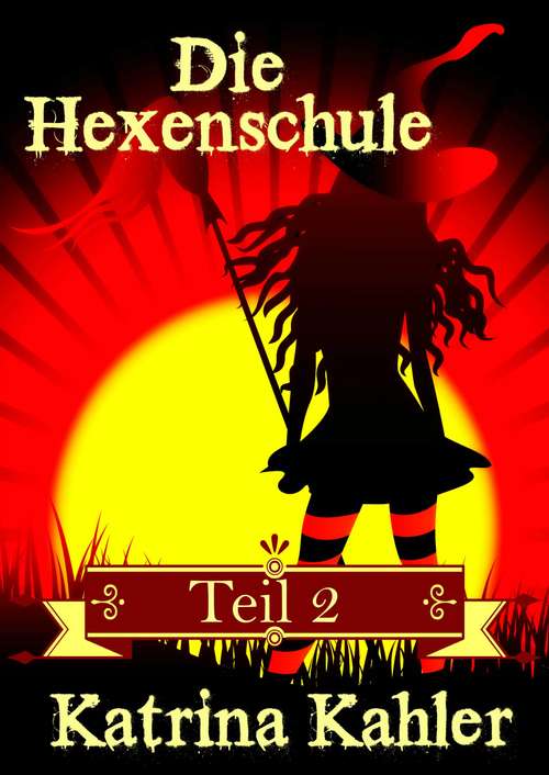 Book cover of Die Hexenschule: Teil 2 (Die Hexenschule #2)