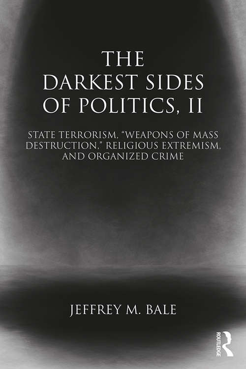 The Darkest Sides of Politics, II: State Terrorism, “Weapons of Mass Destruction,” Religious Extremism, and Organized Crime (Extremism and Democracy)