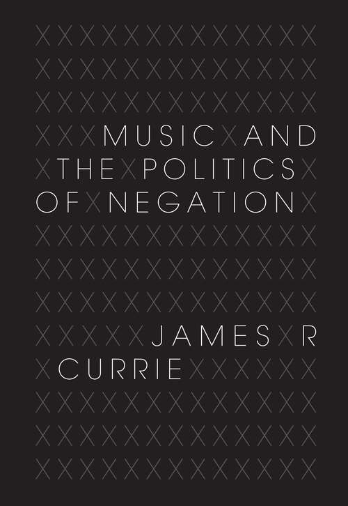 Book cover of Music and the Politics of Negation
