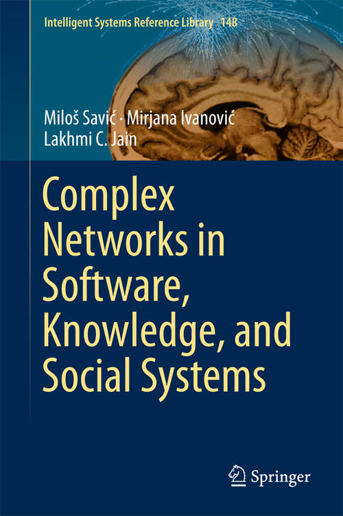 Complex Networks in Software, Knowledge, and Social Systems (Intelligent Systems Reference Library #148)