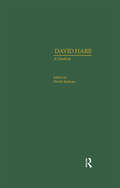 David Hare: A Casebook (Casebooks on Modern Dramatists #Vol. 18)