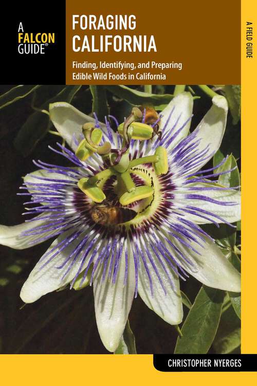 Book cover of Foraging California: Finding, Identifying, and Preparing Edible Wild Foods in California (1st Edition) (Foraging Series)