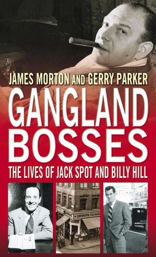 Gangland Bosses: The Lives of Jack Spot and Billy Hill