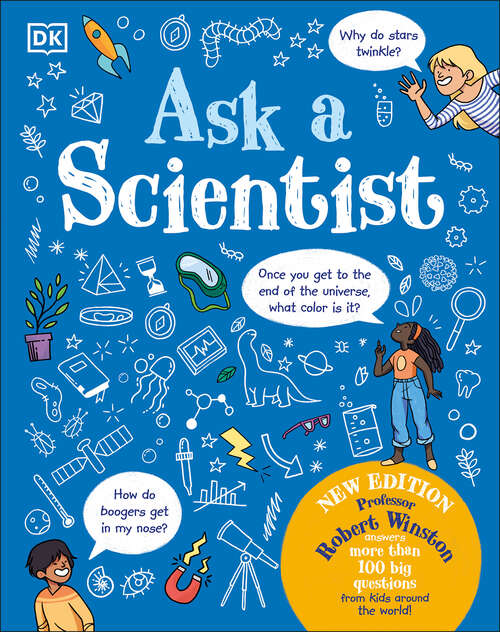 Book cover of Ask A Scientist (New Edition): Professor Robert Winston Answers More Than 100 Big Questions From Kids Around the World!