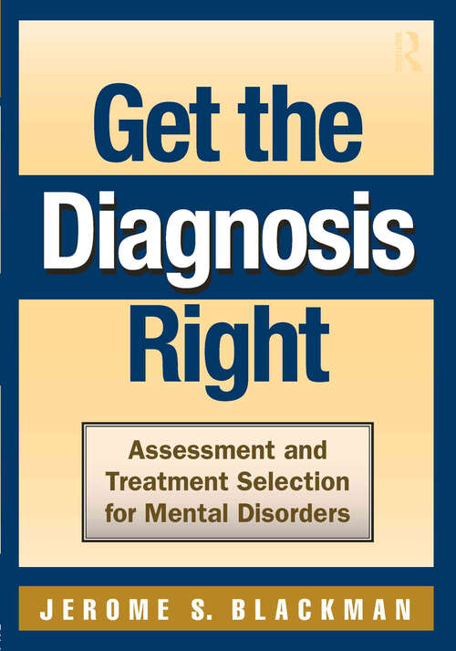 Book cover of Get the Diagnosis Right: Assessment and Treatment Selection for Mental Disorders