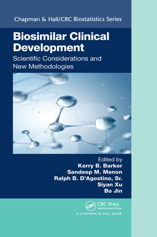 Biosimilar Clinical Development: Scientific Considerations and New Methodologies (Chapman & Hall/CRC Biostatistics Series)