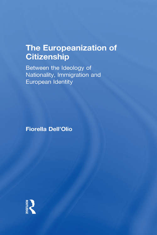 The Europeanization of Citizenship: Between the Ideology of Nationality, Immigration and European Identity