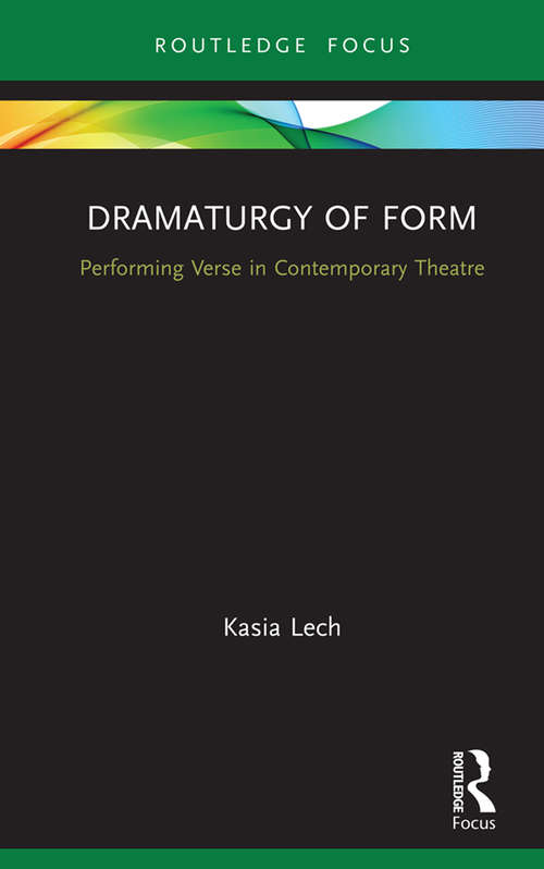 Book cover of Dramaturgy of Form: Performing Verse in Contemporary Theatre (Focus on Dramaturgy)