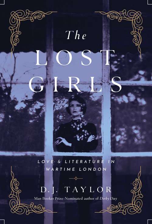 The Lost Girls: Love And Literature In Wartime London
