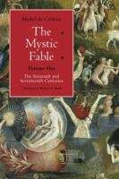 The Mystic Fable, Volume 1: The Sixteenth And Seventeenth Centuries