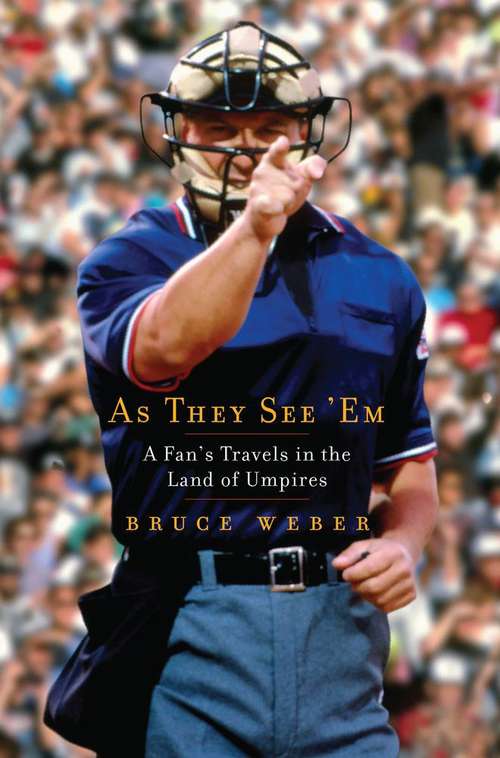 Book cover of As They See 'Em: A Fan's Travels In The Land Of Umpires