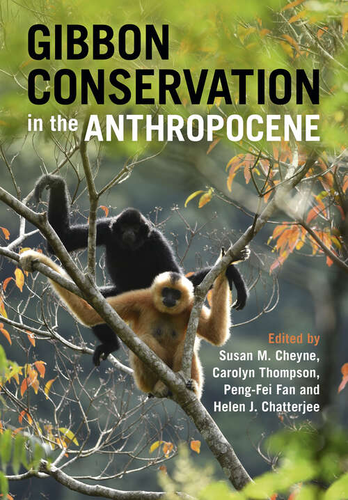 Book cover of Gibbon Conservation in the Anthropocene