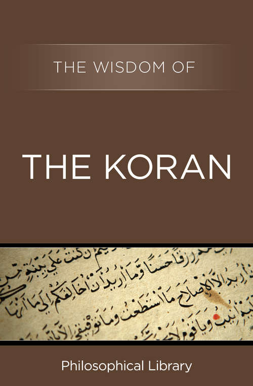 Book cover of The Wisdom of the Koran: The Wisdom Of The Torah, The Wisdom Of The Talmud, The Wisdom Of The Koran, The Wisdom Of Muhammad, And The Wisdom Of Buddha (Wisdom)