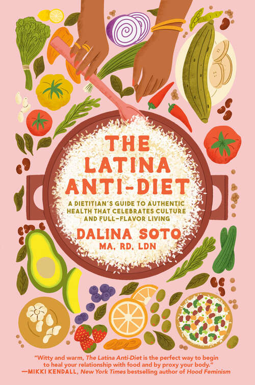 Book cover of The Latina Anti-Diet: A Dietitian's Guide to Authentic Health that Celebrates Culture and Full-Flavor Living