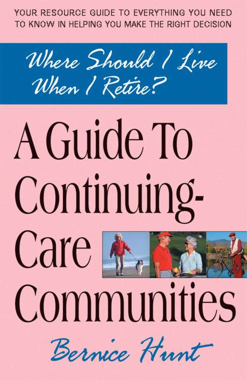 Book cover of A Guide To Continuing Care Communities: Where Should I Live when I Retire?
