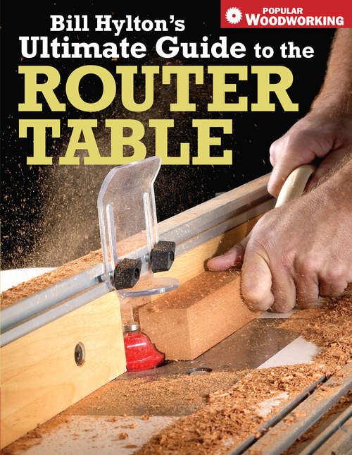 Book cover of Bill Hylton's Ultimate Guide to the Router Table