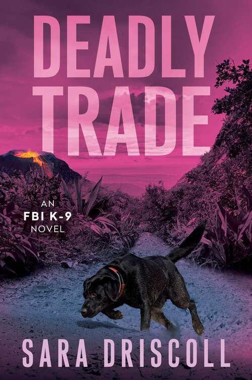 Book cover of Deadly Trade (An FBI K-9 Novel)