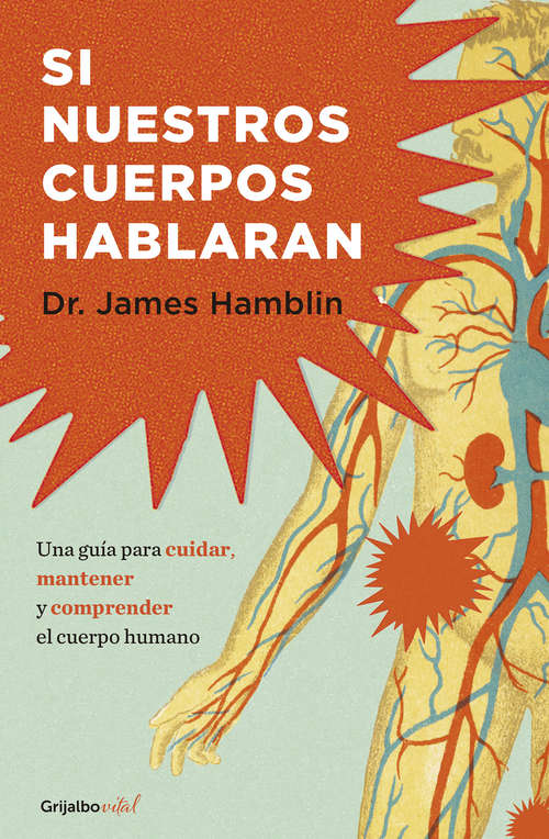 Book cover of Si nuestros cuerpos hablaran: Guía para operar y mantener un cuerpo humano