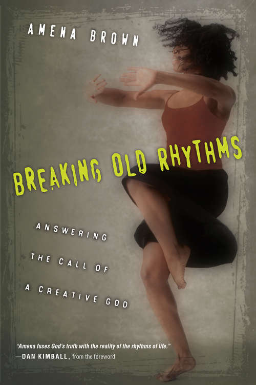 Breaking Old Rhythms: Answering the Call of a Creative God