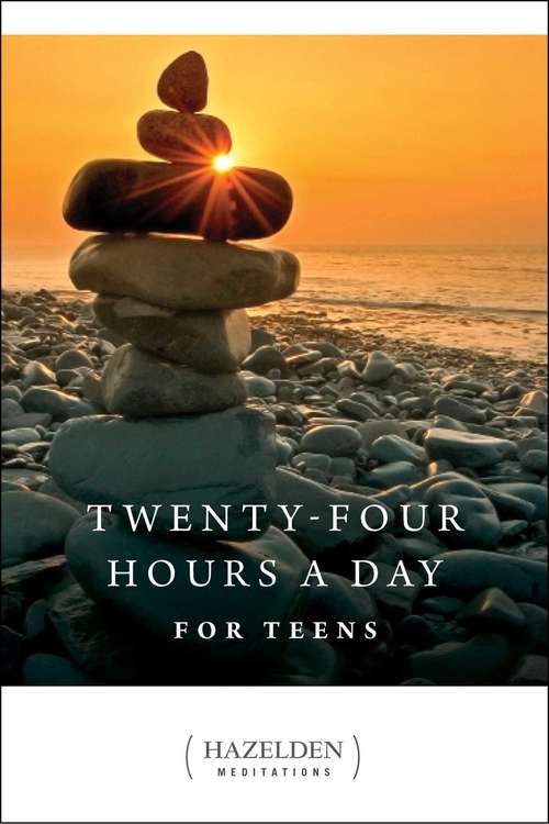 Book cover of Twenty Four Hours a Day for Teens: Daily Meditations