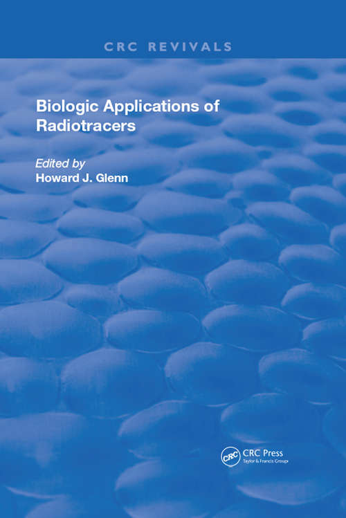 Biologic Applications of Radiotracers (Routledge Revivals)
