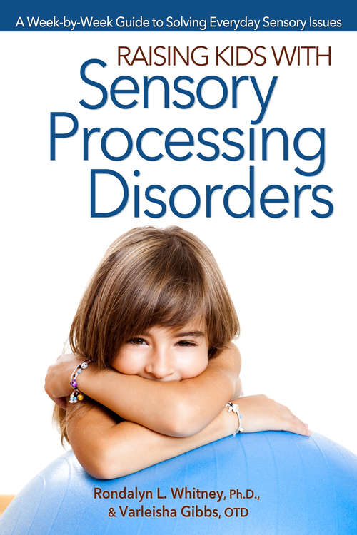 Book cover of Raising Kids With Sensory Processing Disorders: A Week-by-week Guide To Solving Everyday Sensory Issues