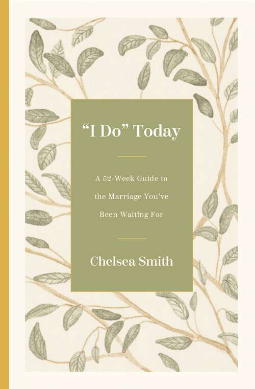 Book cover of 'I Do' Today: A 52-Week Guide to the Marriage You've Been Waiting For