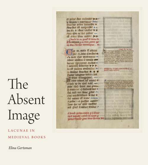 Book cover of The Absent Image: Lacunae in Medieval Books