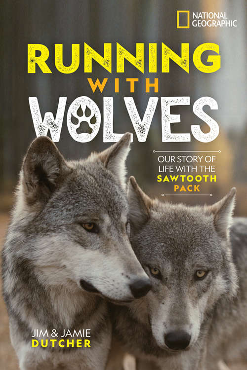 Book cover of Running with Wolves: Our Story of Life with the Sawtooth Pack