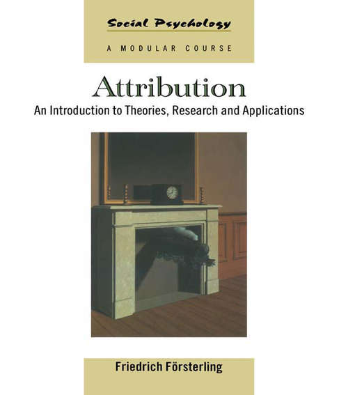 Book cover of Attribution: An Introduction to Theories, Research and Applications (Social Psychology: A Modular Course)