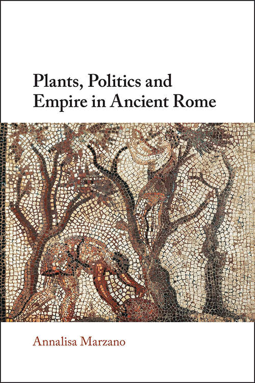 Book cover of Plants, Politics and Empire in Ancient Rome