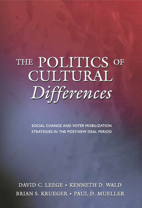 Book cover of The Politics of Cultural Differences: Social Change and Voter Mobilization Strategies in the Post-New Deal Period
