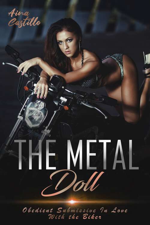 Book cover of The Metal Doll: Obedient Submissive In Love With the Biker