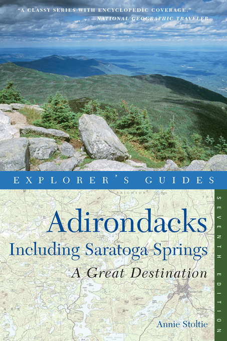 Book cover of Explorer's Guide Adirondacks: Including Saratoga Springs (Seventh Edition)