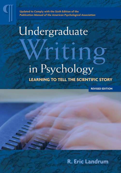 Undergraduate Writing in Psychology: Learning to tell the Scientific Story, Revised Edition