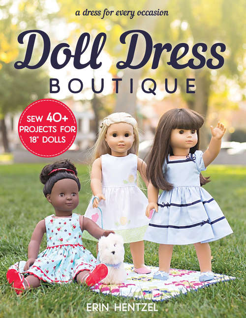 Book cover of Doll Dress Boutique: Sew 40+ Projects for 18" Dolls