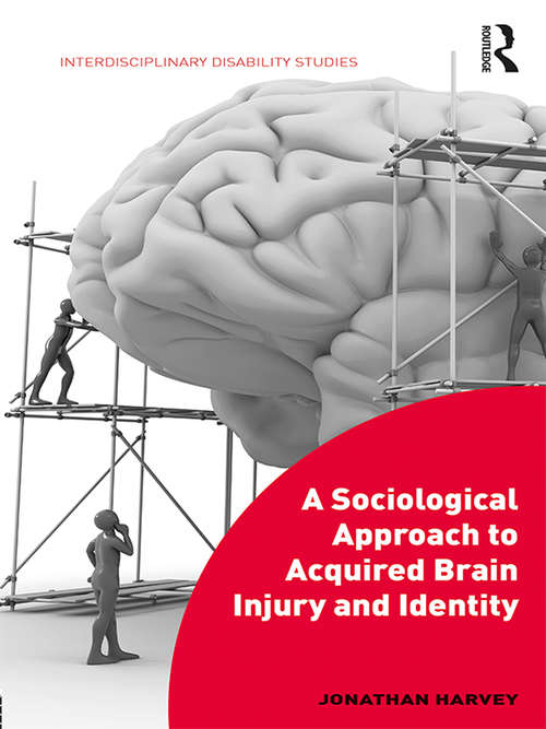 Book cover of A Sociological Approach to Acquired Brain Injury and Identity (Interdisciplinary Disability Studies)
