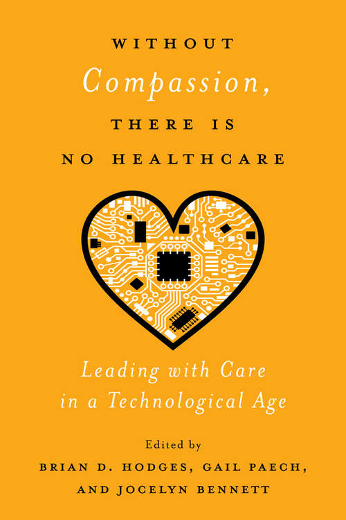 Without Compassion, There Is No Healthcare: Leading with Care in a Technological Age