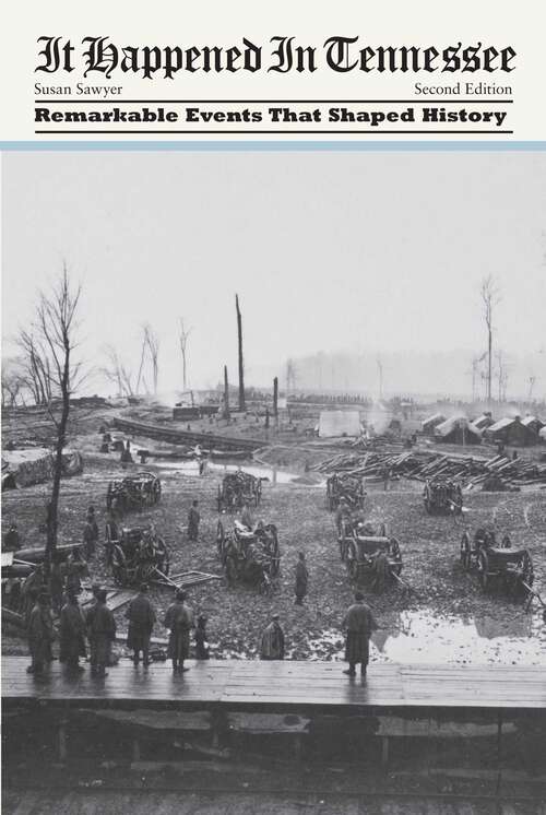 Book cover of It Happened in Tennessee: Remarkable Events That Shaped History (2nd Edition) (It Happened In Series)