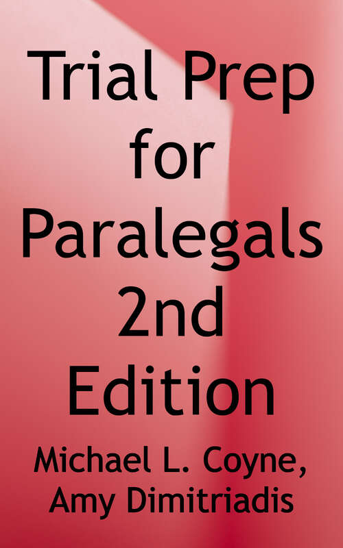 Trial Prep for Paralegals: Effective Case Management and Support to Attorneys in Preparation for Trial (Nita Ser.)